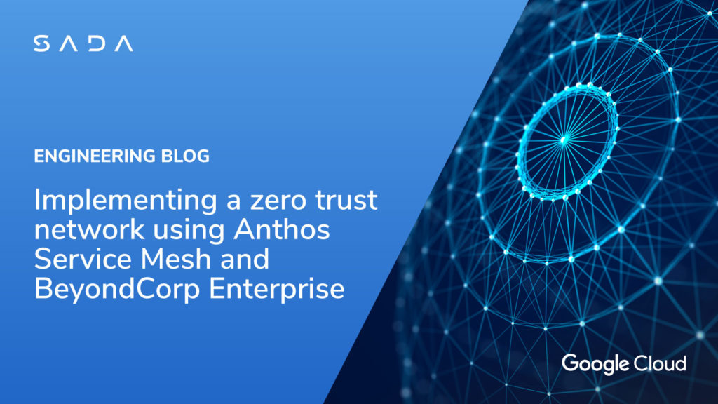 Implementing a zero trust network using Anthos Service Mesh