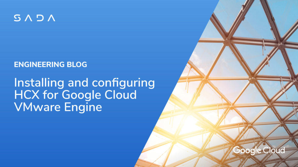 Installing and configuring HCX for Google Cloud VMware Engine