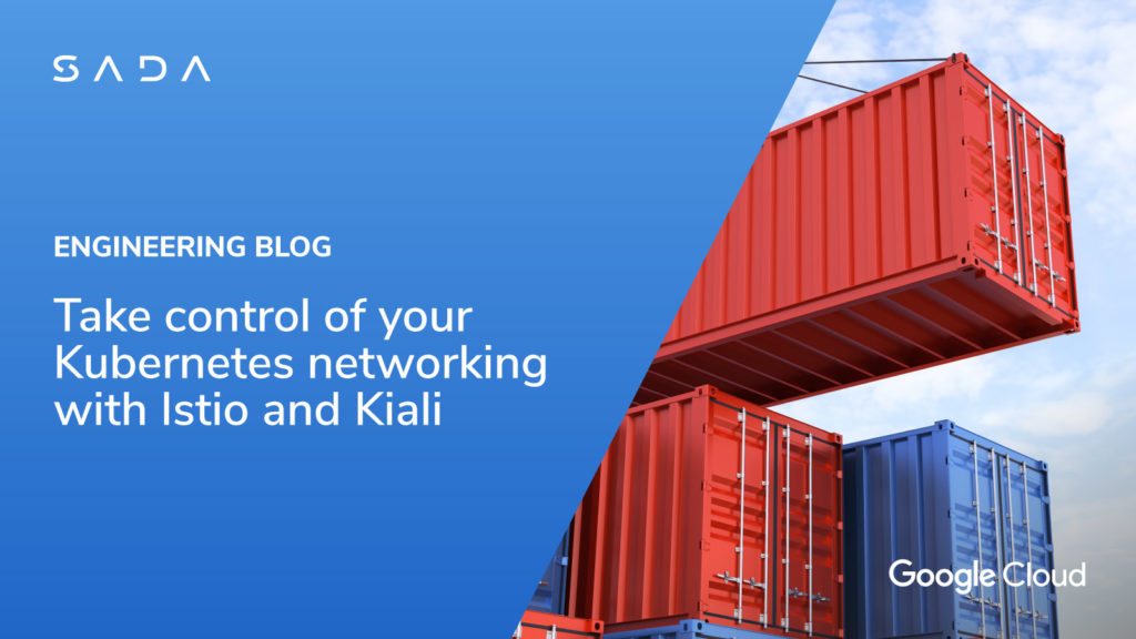 Take control of your Kubernetes networking with Istio and Kiali