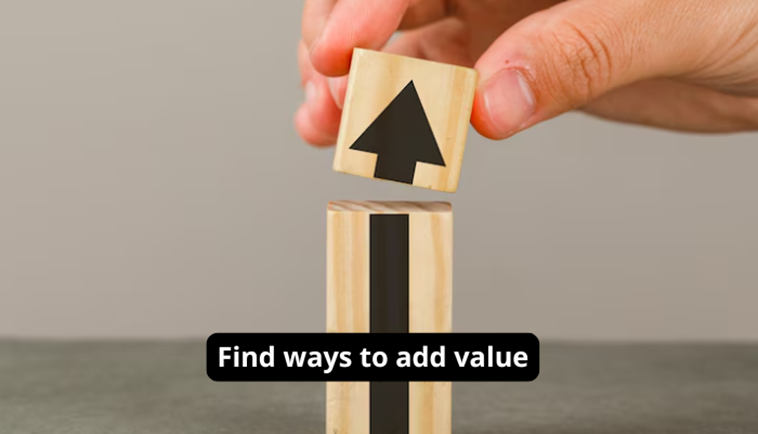 3. Find ways to add value