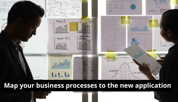 4. Map your business processes to the new application